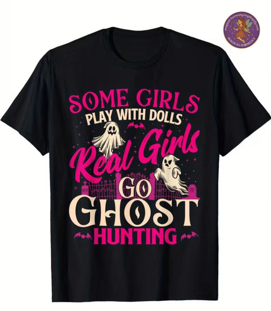 Real Girls Go Ghost Huntin Tee shirt.